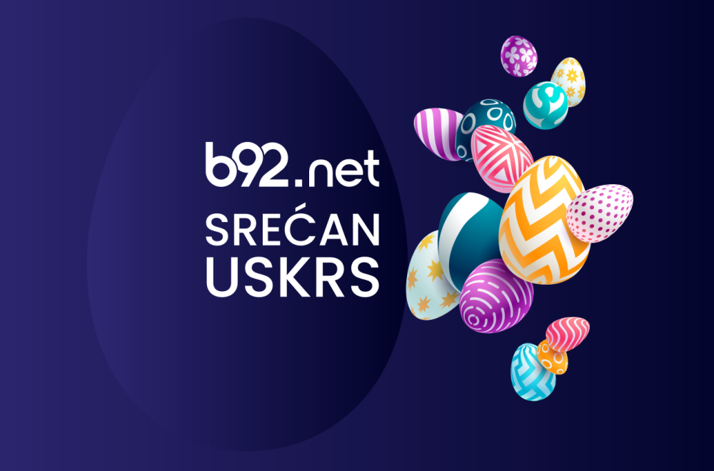 Christ is Risen! B92.net wishes you a happy Easter!