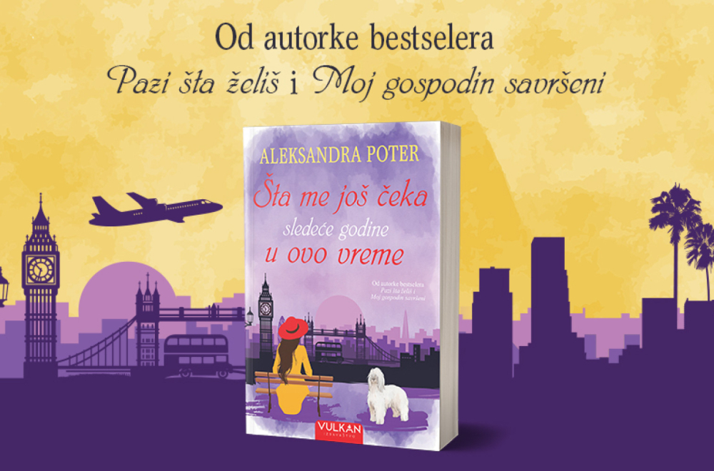 Nova ljubavna priča Aleksandre Poter "Šta me još čeka sledeće godine u ovo vreme" u prodaji