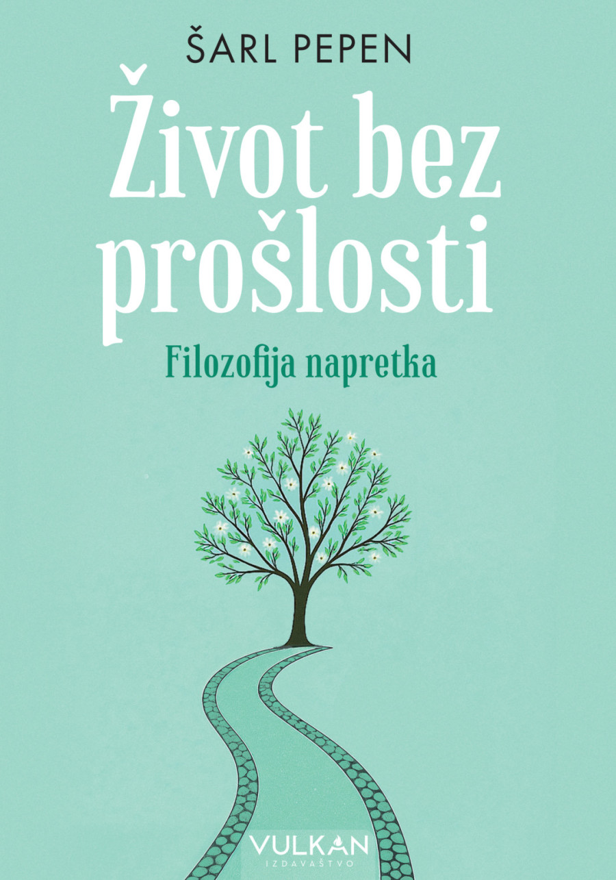 Šarl Pepen: Život bez prošlosti – filozofija napretka